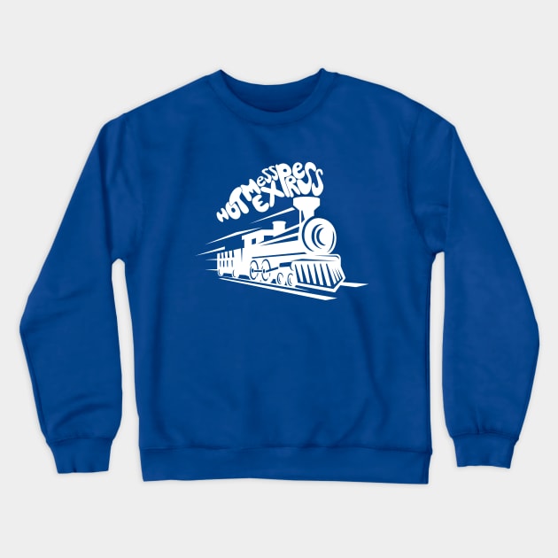 Hot Mess Express (White) Crewneck Sweatshirt by kellyoconnell